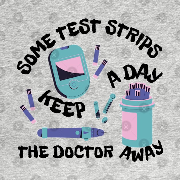 Some Test Strips a Day Keep the Doctor Away by SalxSal